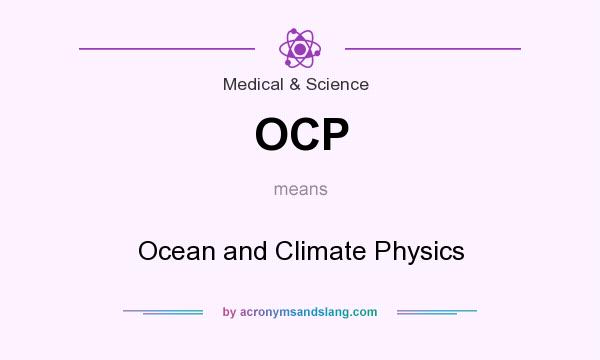 What does OCP mean? It stands for Ocean and Climate Physics