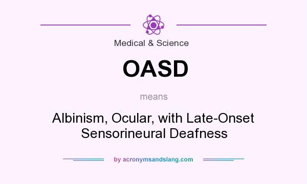 What does OASD mean? It stands for Albinism, Ocular, with Late-Onset Sensorineural Deafness