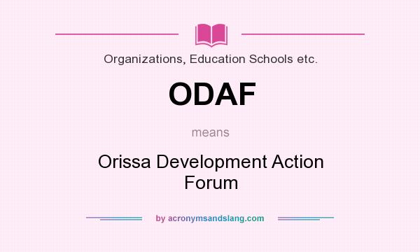 What does ODAF mean? It stands for Orissa Development Action Forum