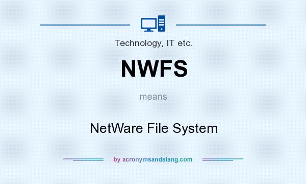 What does NWFS mean? It stands for NetWare File System