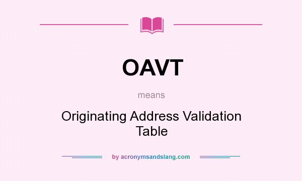What does OAVT mean? It stands for Originating Address Validation Table