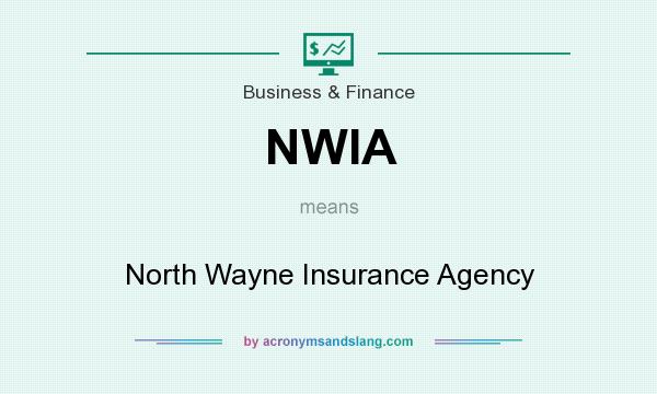 What does NWIA mean? It stands for North Wayne Insurance Agency
