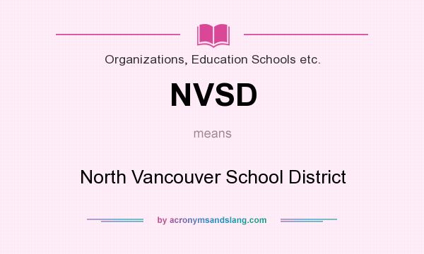 What does NVSD mean? It stands for North Vancouver School District