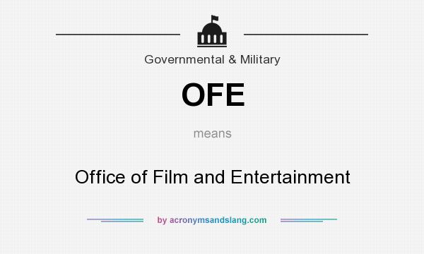 What does OFE mean? It stands for Office of Film and Entertainment