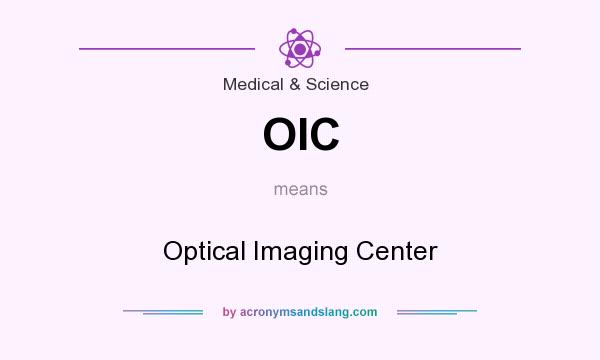 What does OIC mean? It stands for Optical Imaging Center