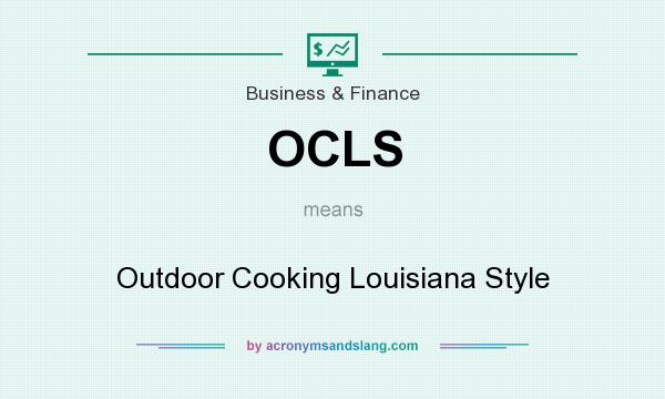 What does OCLS mean? It stands for Outdoor Cooking Louisiana Style