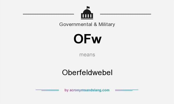What does OFw mean? It stands for Oberfeldwebel