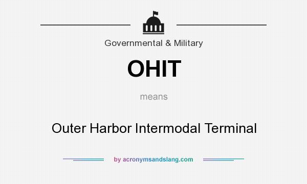 What does OHIT mean? It stands for Outer Harbor Intermodal Terminal