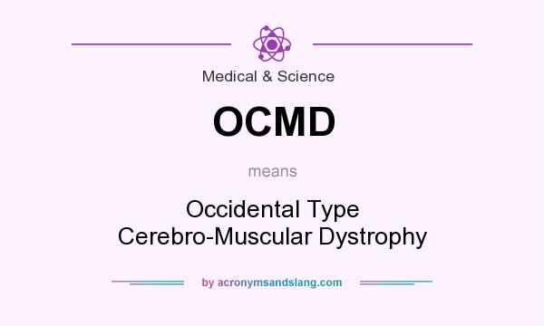 What does OCMD mean? It stands for Occidental Type Cerebro-Muscular Dystrophy