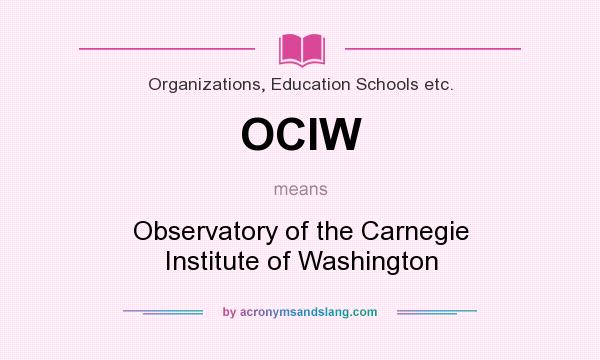 What does OCIW mean? It stands for Observatory of the Carnegie Institute of Washington