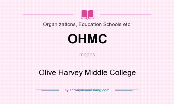 What does OHMC mean? It stands for Olive Harvey Middle College