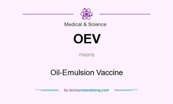What does OEV mean? It stands for Oil-Emulsion Vaccine