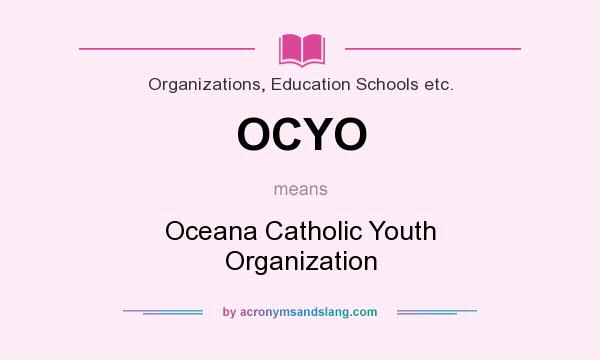 What does OCYO mean? It stands for Oceana Catholic Youth Organization