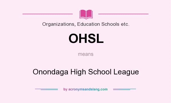 What does OHSL mean? It stands for Onondaga High School League