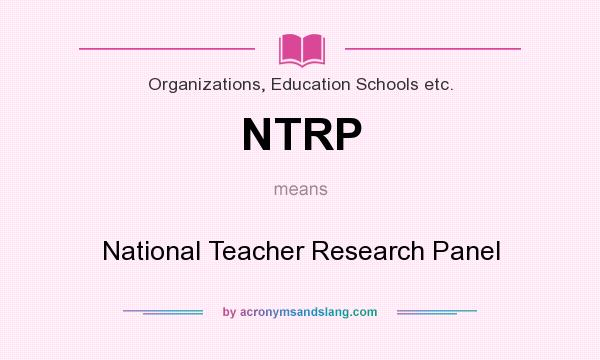 What does NTRP mean? It stands for National Teacher Research Panel