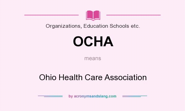 What does OCHA mean? It stands for Ohio Health Care Association