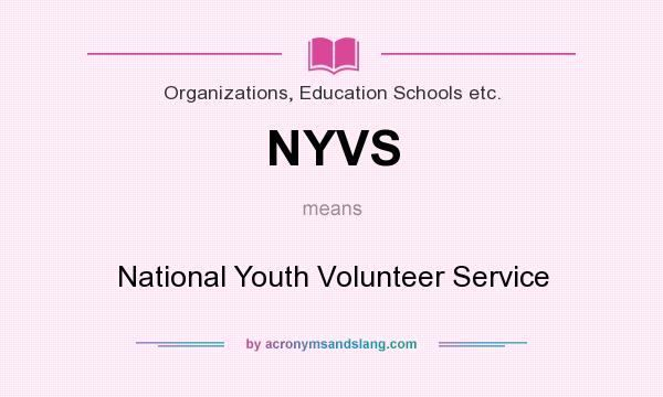 What does NYVS mean? It stands for National Youth Volunteer Service