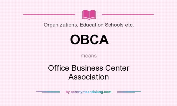 What does OBCA mean? It stands for Office Business Center Association