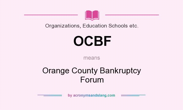 What does OCBF mean? It stands for Orange County Bankruptcy Forum