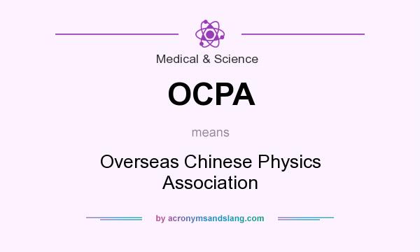 What does OCPA mean? It stands for Overseas Chinese Physics Association