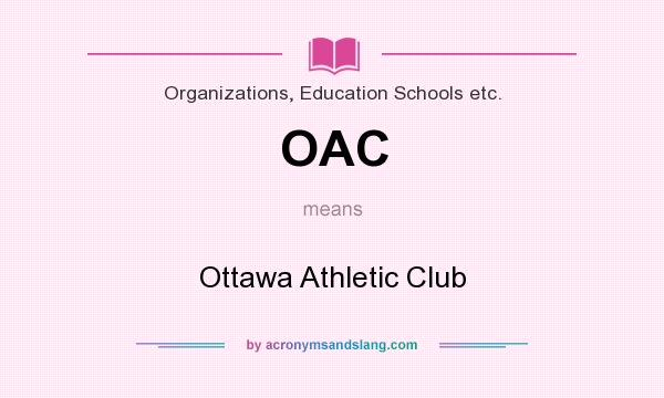 What does OAC mean? It stands for Ottawa Athletic Club