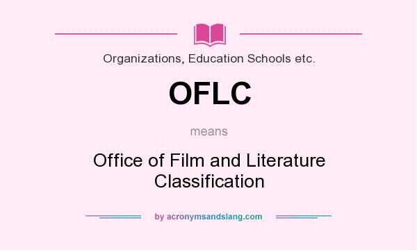 What does OFLC mean? It stands for Office of Film and Literature Classification