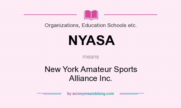 What does NYASA mean? It stands for New York Amateur Sports Alliance Inc.