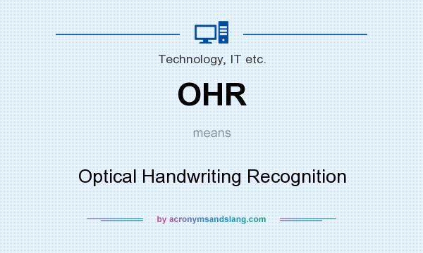 What does OHR mean? It stands for Optical Handwriting Recognition