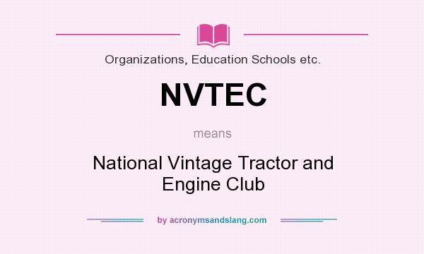 What does NVTEC mean? It stands for National Vintage Tractor and Engine Club