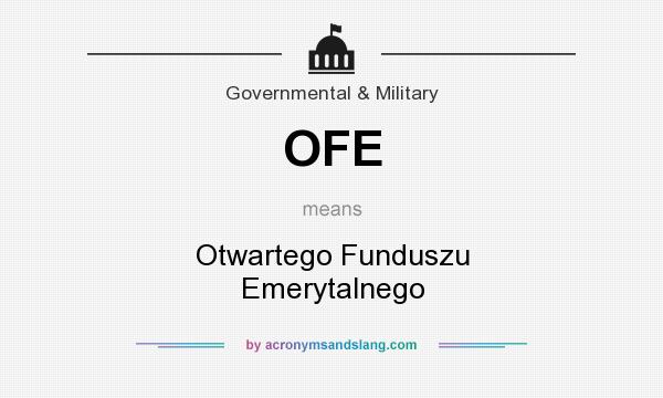 What does OFE mean? It stands for Otwartego Funduszu Emerytalnego