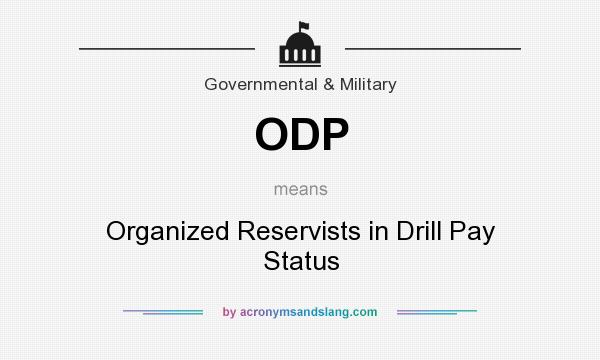 What does ODP mean? It stands for Organized Reservists in Drill Pay Status