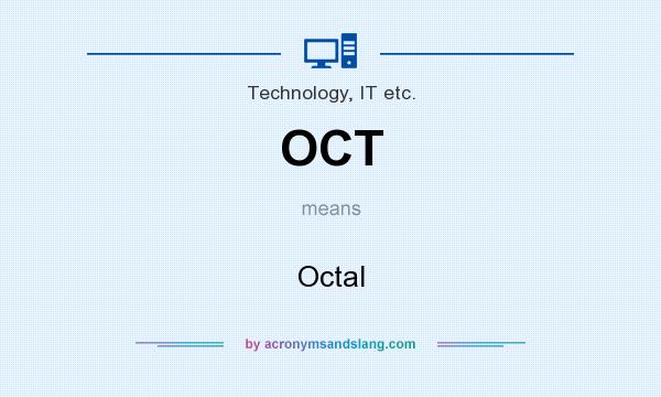 What does OCT mean? It stands for Octal