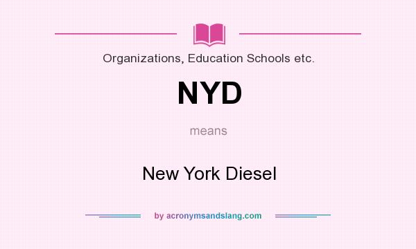 What does NYD mean? It stands for New York Diesel