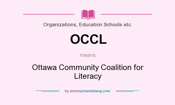 What does OCCL mean? It stands for Ottawa Community Coalition for Literacy
