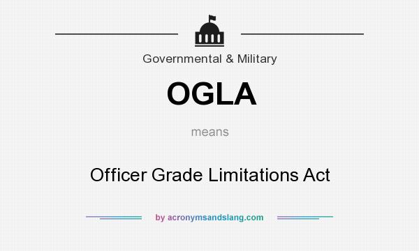 What does OGLA mean? It stands for Officer Grade Limitations Act