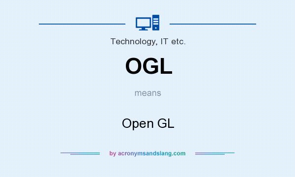What does OGL mean? It stands for Open GL