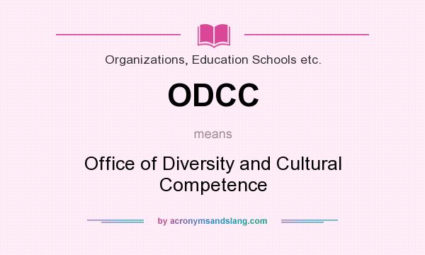 What does ODCC mean? It stands for Office of Diversity and Cultural Competence