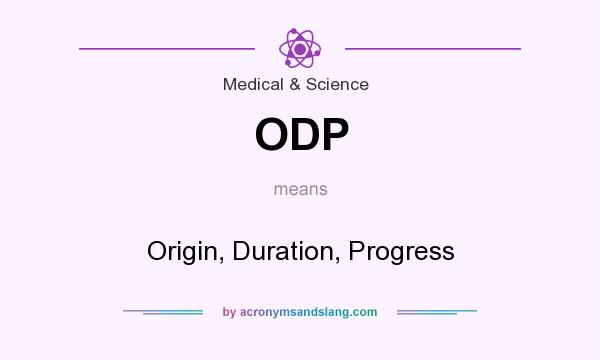 What does ODP mean? It stands for Origin, Duration, Progress