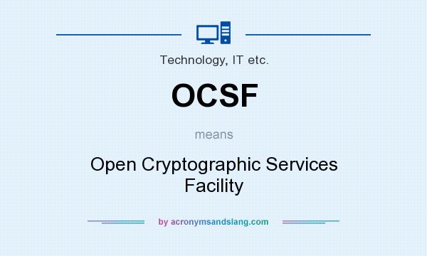 What does OCSF mean? It stands for Open Cryptographic Services Facility