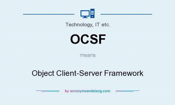 What does OCSF mean? It stands for Object Client-Server Framework
