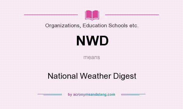 What does NWD mean? It stands for National Weather Digest
