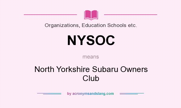 What does NYSOC mean? It stands for North Yorkshire Subaru Owners Club