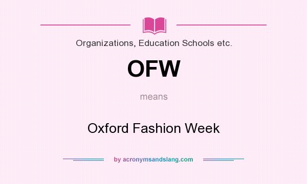 What does OFW mean? It stands for Oxford Fashion Week