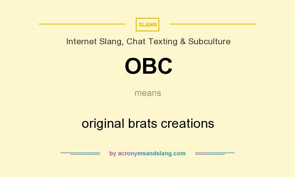 What does OBC mean? It stands for original brats creations
