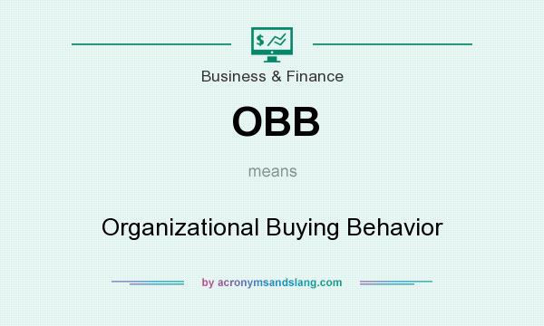 What does OBB mean? It stands for Organizational Buying Behavior