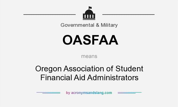 What does OASFAA mean? It stands for Oregon Association of Student Financial Aid Administrators
