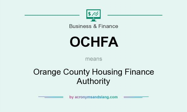 What does OCHFA mean? It stands for Orange County Housing Finance Authority