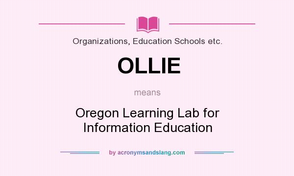 What does OLLIE mean? It stands for Oregon Learning Lab for Information Education