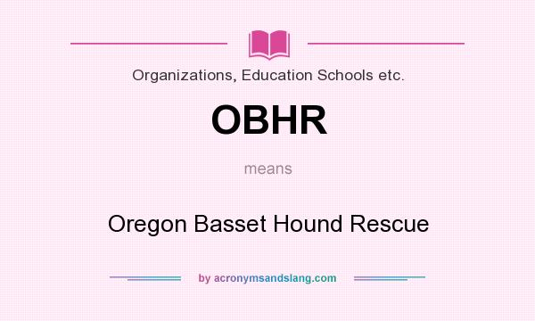 What does OBHR mean? It stands for Oregon Basset Hound Rescue