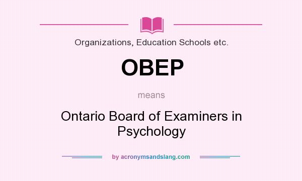 What does OBEP mean? It stands for Ontario Board of Examiners in Psychology